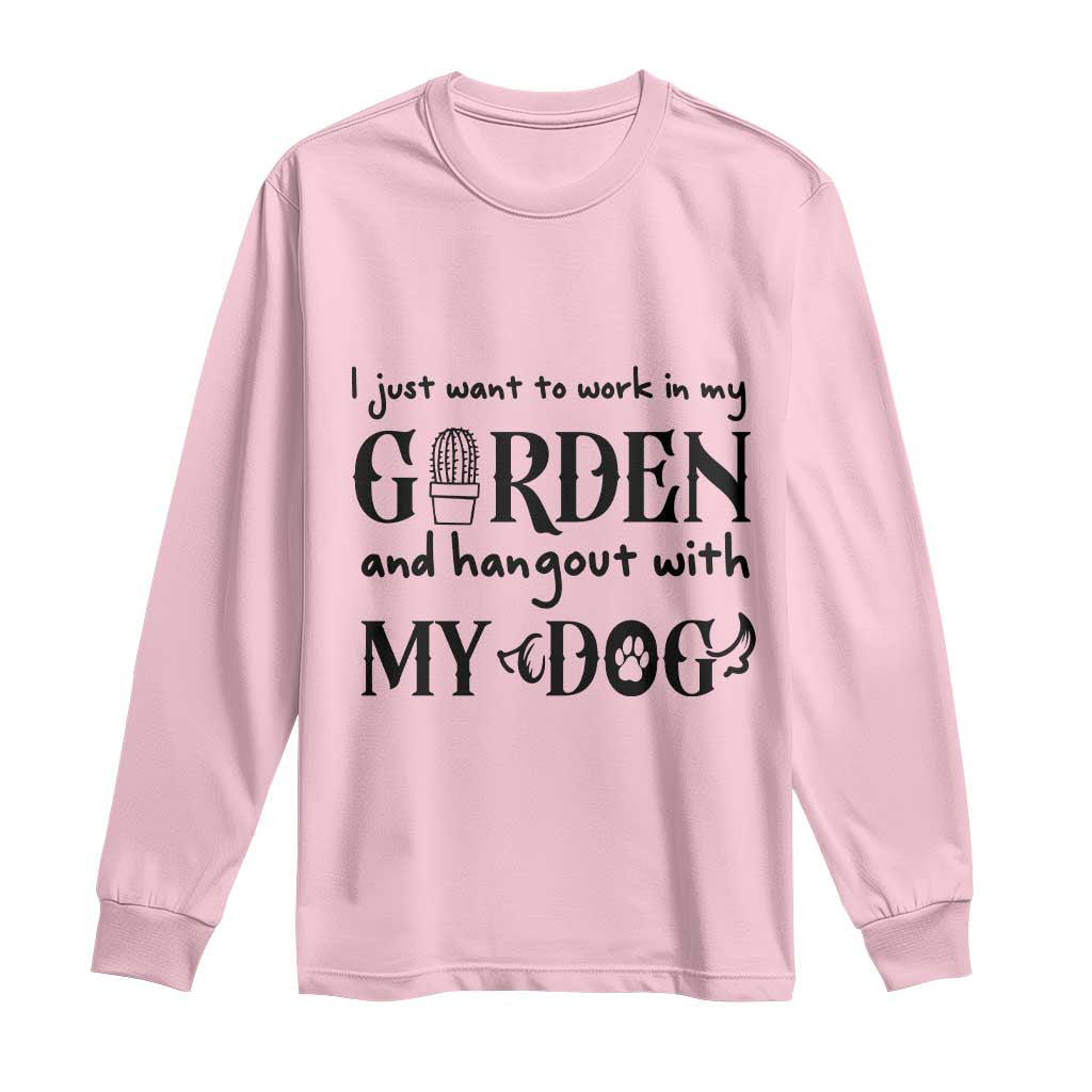 Gardener Dog Lover Gift Long Sleeve Shirt I Just Want To Garden And Hangout With My Dog - Wonder Print Shop
