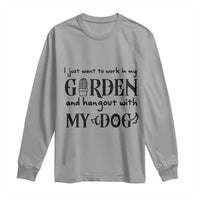 Gardener Dog Lover Gift Long Sleeve Shirt I Just Want To Garden And Hangout With My Dog - Wonder Print Shop