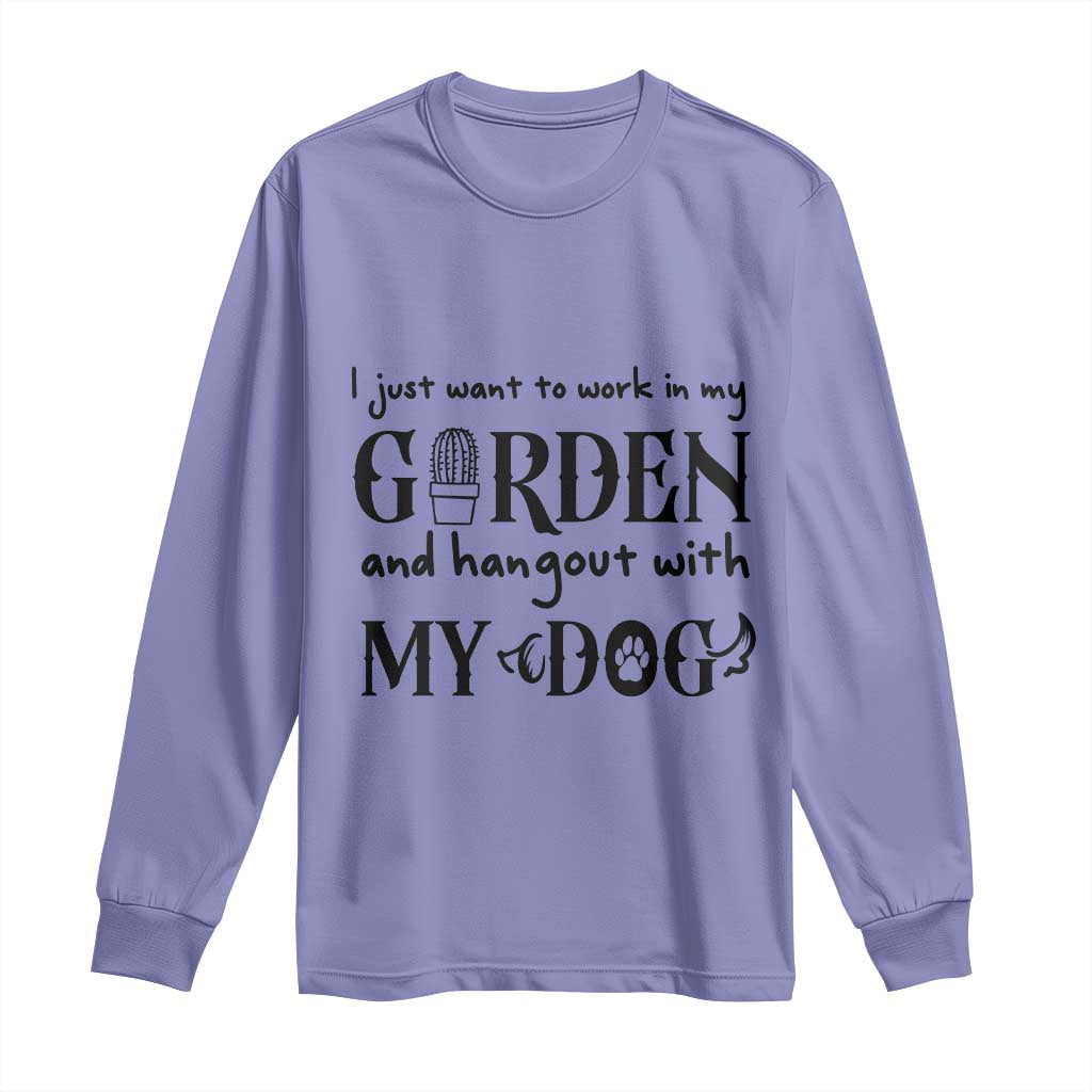 Gardener Dog Lover Gift Long Sleeve Shirt I Just Want To Garden And Hangout With My Dog - Wonder Print Shop