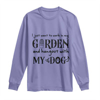 Gardener Dog Lover Gift Long Sleeve Shirt I Just Want To Garden And Hangout With My Dog - Wonder Print Shop