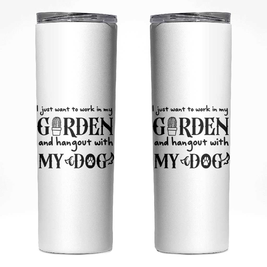 Gardener Dog Lover Gift Skinny Tumbler I Just Want To Garden And Hangout With My Dog - Wonder Print Shop