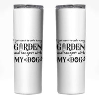 Gardener Dog Lover Gift Skinny Tumbler I Just Want To Garden And Hangout With My Dog - Wonder Print Shop