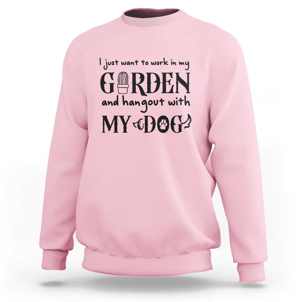 Gardener Dog Lover Gift Sweatshirt I Just Want To Garden And Hangout With My Dog - Wonder Print Shop