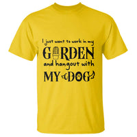 Gardener Dog Lover Gift T Shirt I Just Want To Garden And Hangout With My Dog - Wonder Print Shop