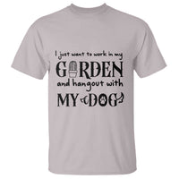 Gardener Dog Lover Gift T Shirt I Just Want To Garden And Hangout With My Dog - Wonder Print Shop