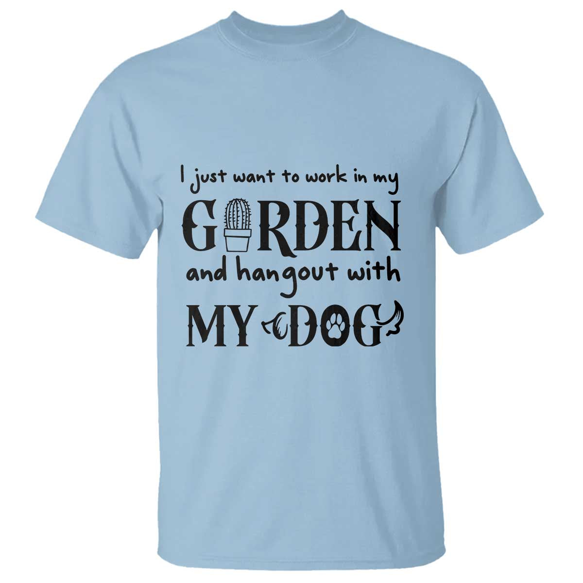Gardener Dog Lover Gift T Shirt I Just Want To Garden And Hangout With My Dog - Wonder Print Shop