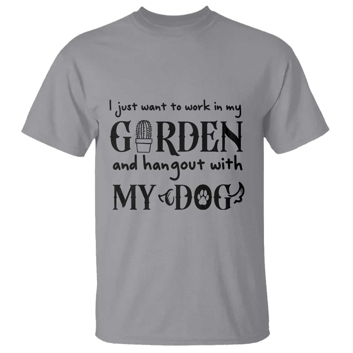 Gardener Dog Lover Gift T Shirt I Just Want To Garden And Hangout With My Dog - Wonder Print Shop