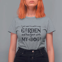 Gardener Dog Lover Gift T Shirt For Women I Just Want To Garden And Hangout With My Dog - Wonder Print Shop