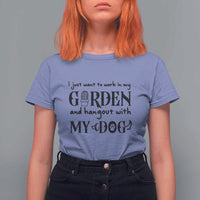 Gardener Dog Lover Gift T Shirt For Women I Just Want To Garden And Hangout With My Dog - Wonder Print Shop