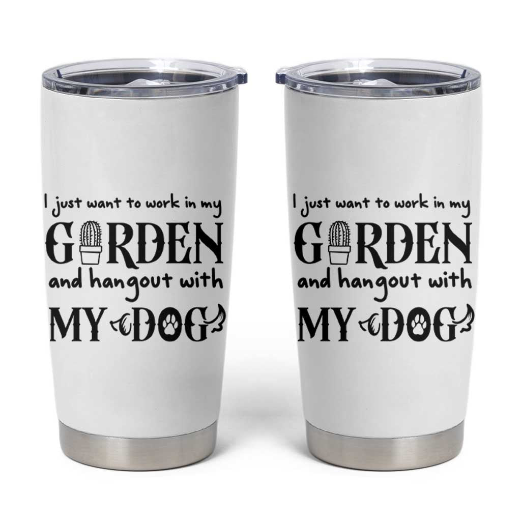 Gardener Dog Lover Gift Tumbler Cup I Just Want To Garden And Hangout With My Dog - Wonder Print Shop