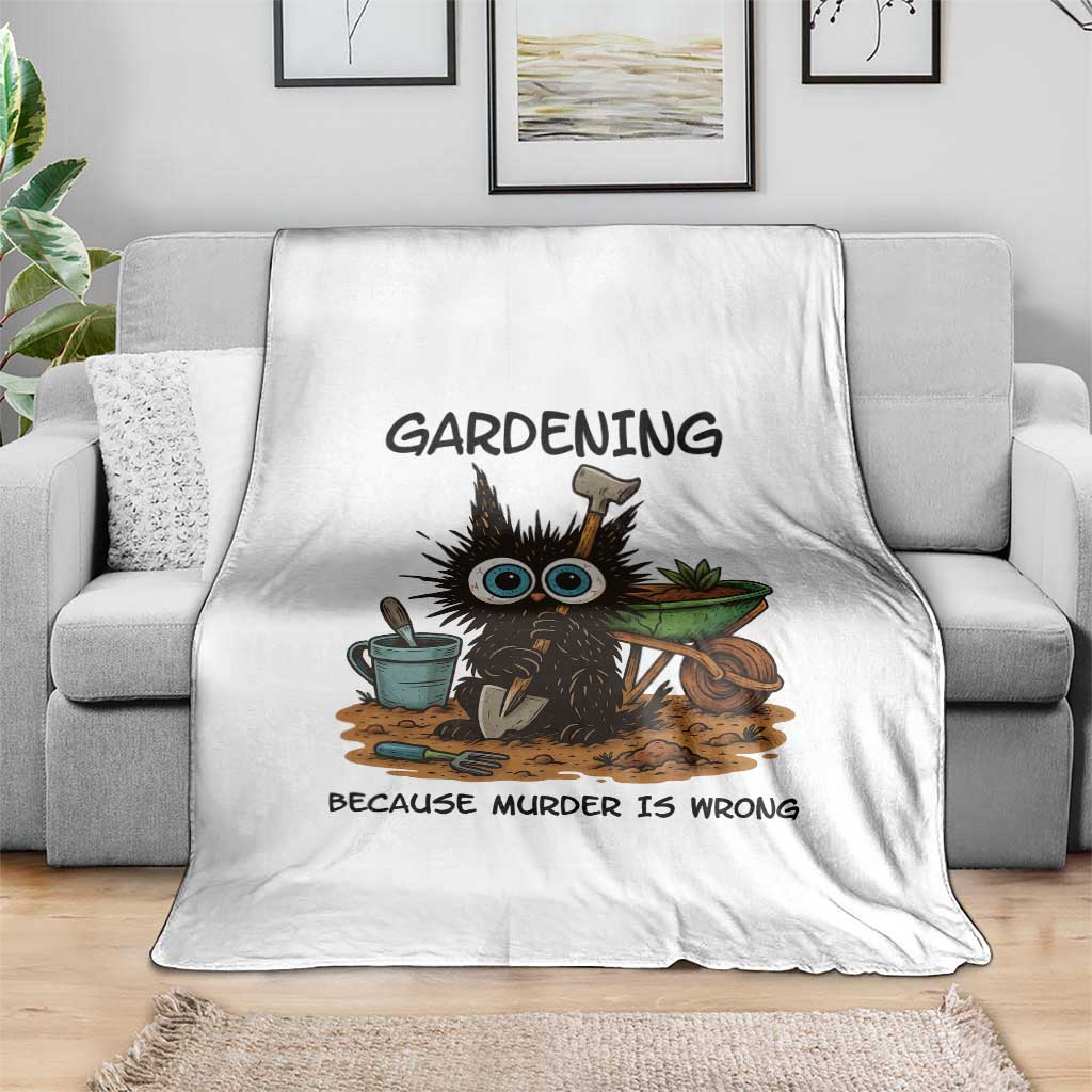 Gardening Because Murder Is Wrong Throw Blanket Funny Black Cat Gardener Gift - Wonder Print Shop