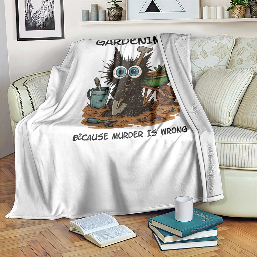 Gardening Because Murder Is Wrong Throw Blanket Funny Black Cat Gardener Gift - Wonder Print Shop
