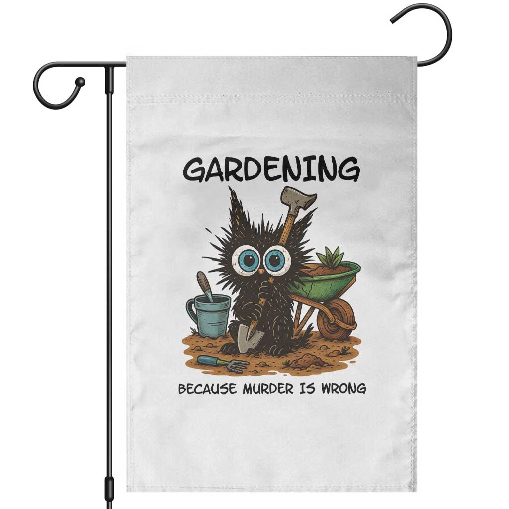 Gardening Because Murder Is Wrong Garden Flag Funny Black Cat Gardener Gift - Wonder Print Shop