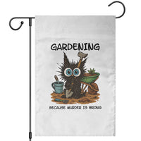 Gardening Because Murder Is Wrong Garden Flag Funny Black Cat Gardener Gift - Wonder Print Shop