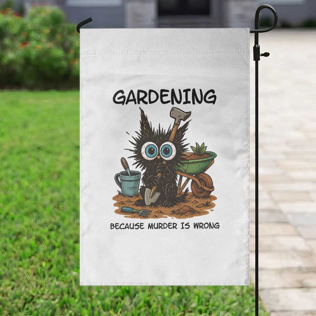 Gardening Because Murder Is Wrong Garden Flag Funny Black Cat Gardener Gift - Wonder Print Shop