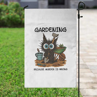 Gardening Because Murder Is Wrong Garden Flag Funny Black Cat Gardener Gift - Wonder Print Shop