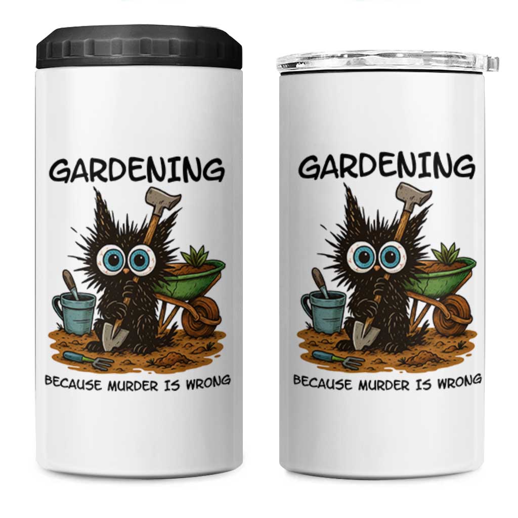 Gardening Because Murder Is Wrong 4 in 1 Can Cooler Tumbler Funny Black Cat Gardener Gift - Wonder Print Shop