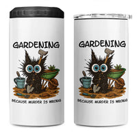 Gardening Because Murder Is Wrong 4 in 1 Can Cooler Tumbler Funny Black Cat Gardener Gift - Wonder Print Shop