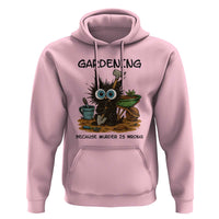 Gardening Because Murder Is Wrong Hoodie Funny Black Cat Gardener Gift - Wonder Print Shop