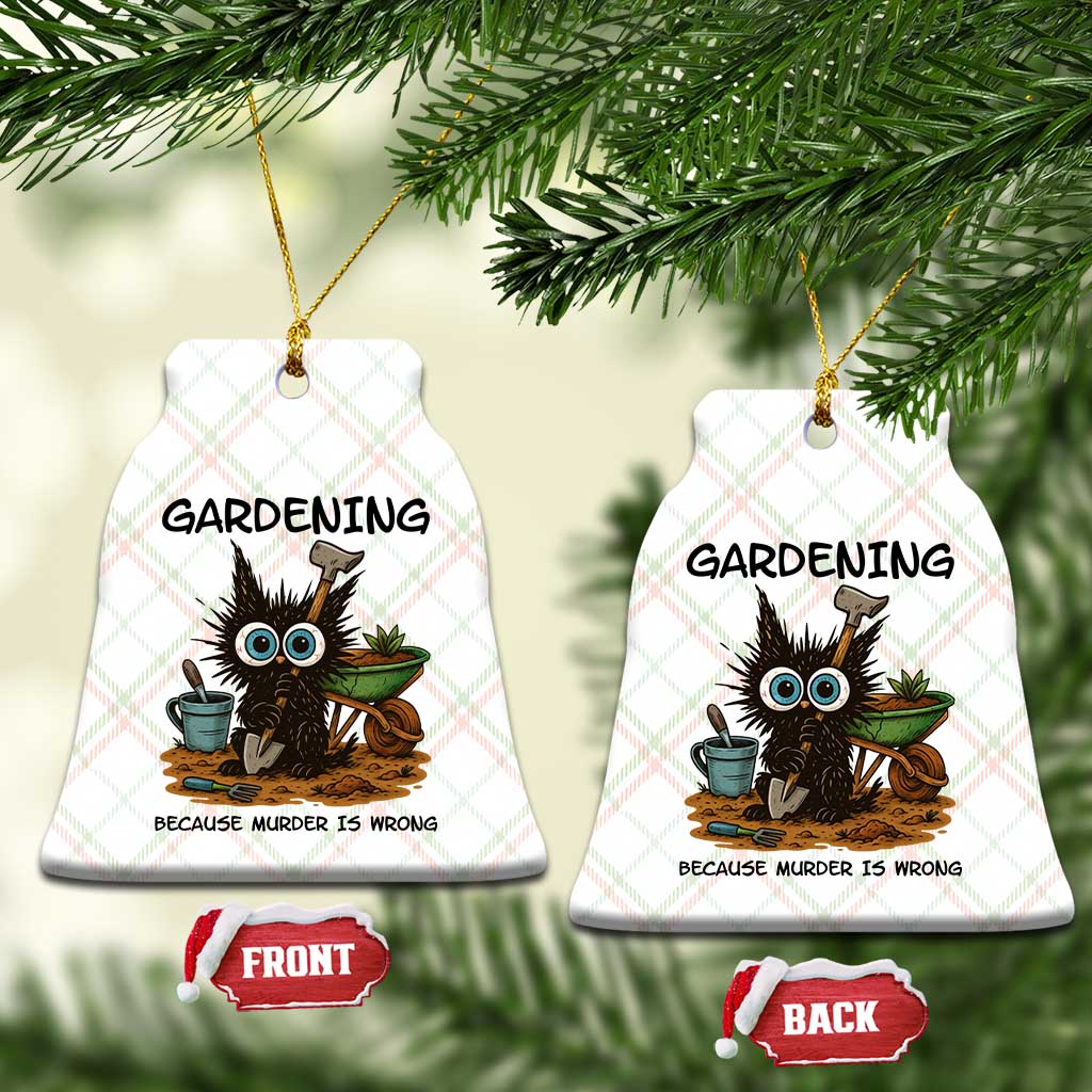 Gardening Because Murder Is Wrong Ceramic Ornament Funny Black Cat Gardener Gift - Wonder Print Shop