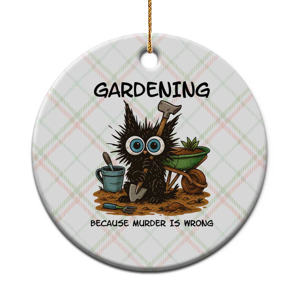 Gardening Because Murder Is Wrong Ceramic Ornament Funny Black Cat Gardener Gift - Wonder Print Shop