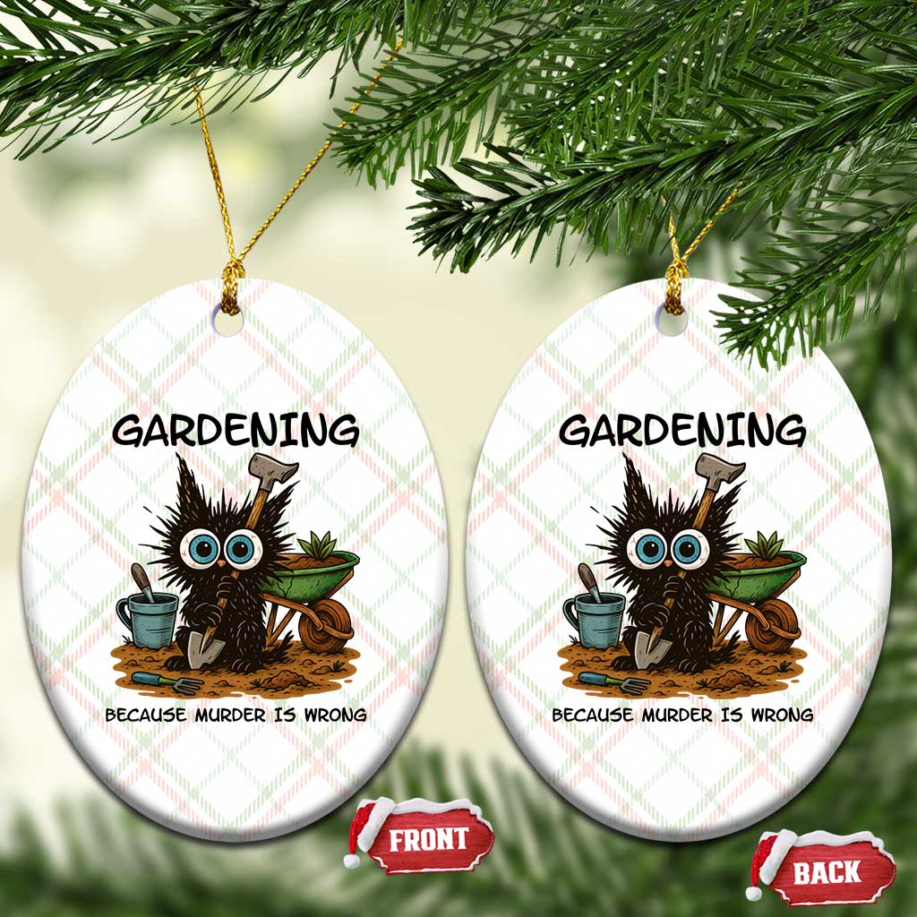 Gardening Because Murder Is Wrong Ceramic Ornament Funny Black Cat Gardener Gift - Wonder Print Shop