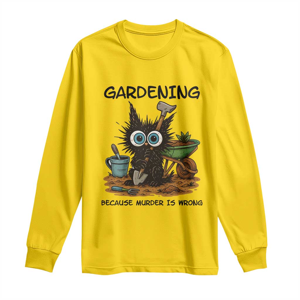 Gardening Because Murder Is Wrong Long Sleeve Shirt Funny Black Cat Gardener Gift - Wonder Print Shop