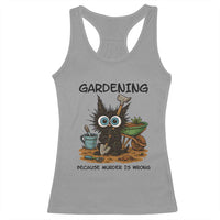 Gardening Because Murder Is Wrong Racerback Tank Top Funny Black Cat Gardener Gift - Wonder Print Shop