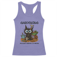 Gardening Because Murder Is Wrong Racerback Tank Top Funny Black Cat Gardener Gift - Wonder Print Shop