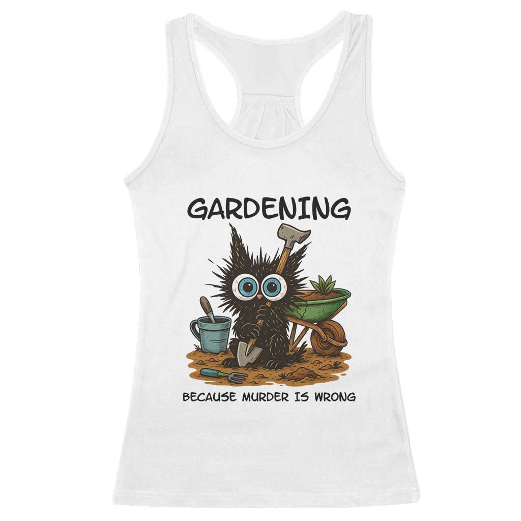 Gardening Because Murder Is Wrong Racerback Tank Top Funny Black Cat Gardener Gift - Wonder Print Shop