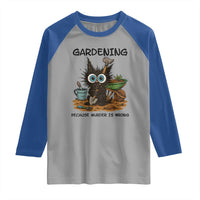Gardening Because Murder Is Wrong Raglan Shirt Funny Black Cat Gardener Gift - Wonder Print Shop