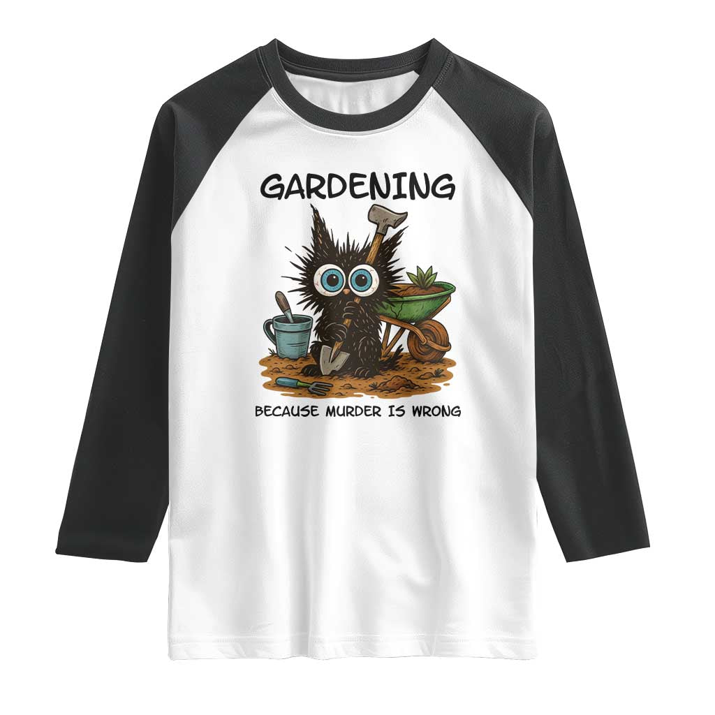Gardening Because Murder Is Wrong Raglan Shirt Funny Black Cat Gardener Gift - Wonder Print Shop