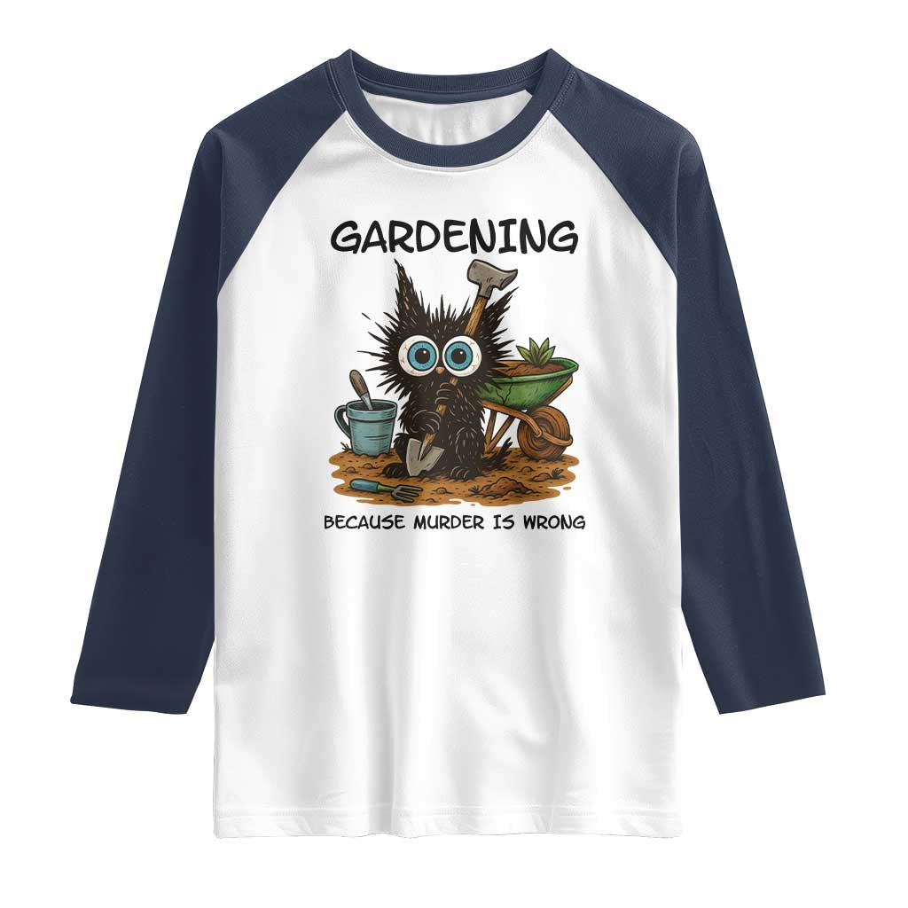 Gardening Because Murder Is Wrong Raglan Shirt Funny Black Cat Gardener Gift - Wonder Print Shop