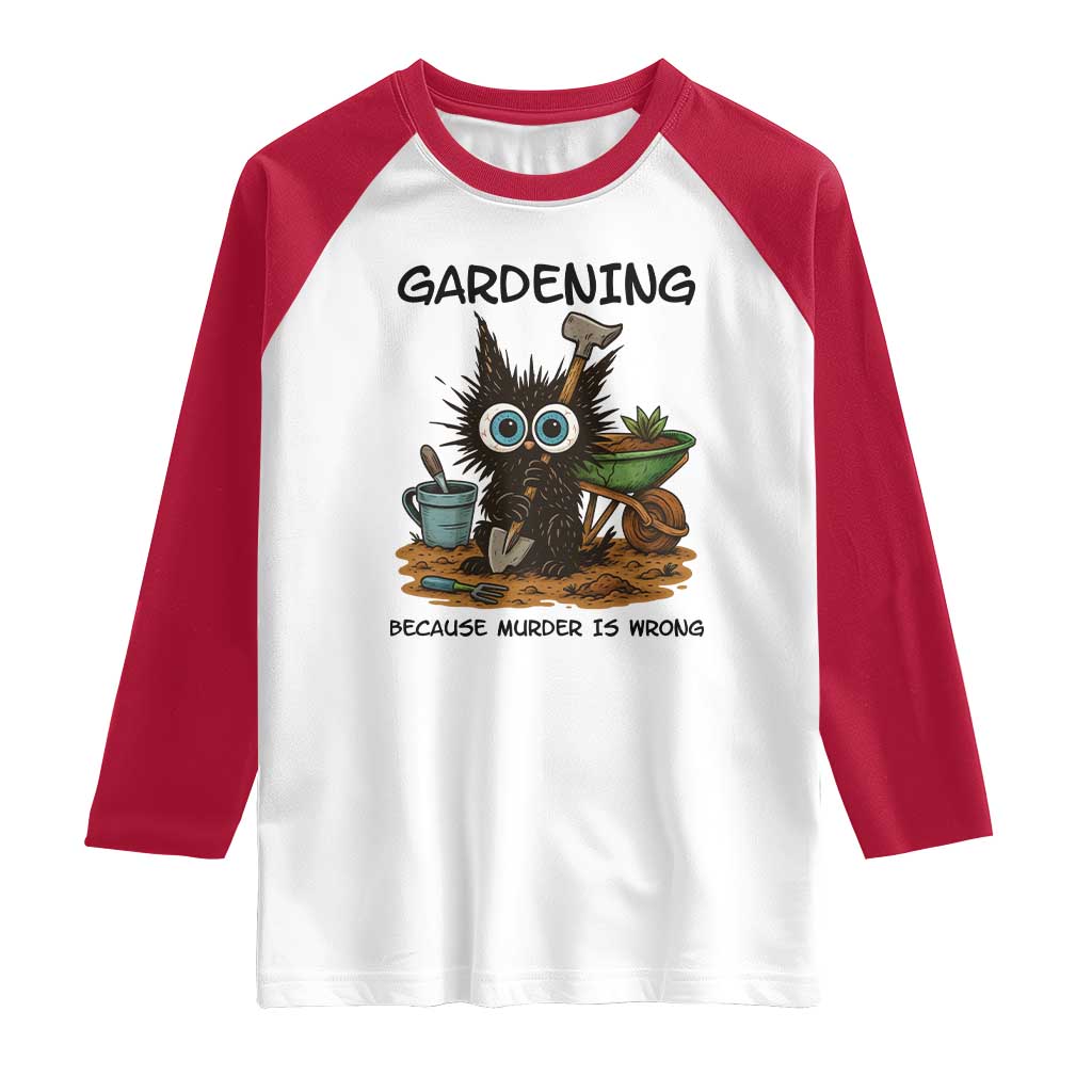 Gardening Because Murder Is Wrong Raglan Shirt Funny Black Cat Gardener Gift - Wonder Print Shop