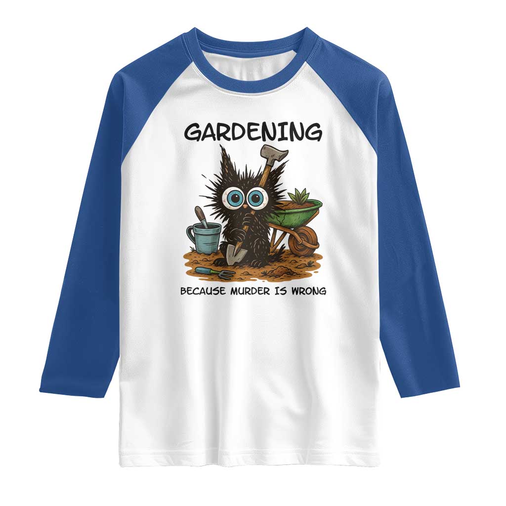 Gardening Because Murder Is Wrong Raglan Shirt Funny Black Cat Gardener Gift - Wonder Print Shop