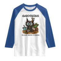 Gardening Because Murder Is Wrong Raglan Shirt Funny Black Cat Gardener Gift - Wonder Print Shop