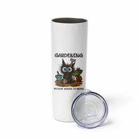 Gardening Because Murder Is Wrong Skinny Tumbler Funny Black Cat Gardener Gift - Wonder Print Shop