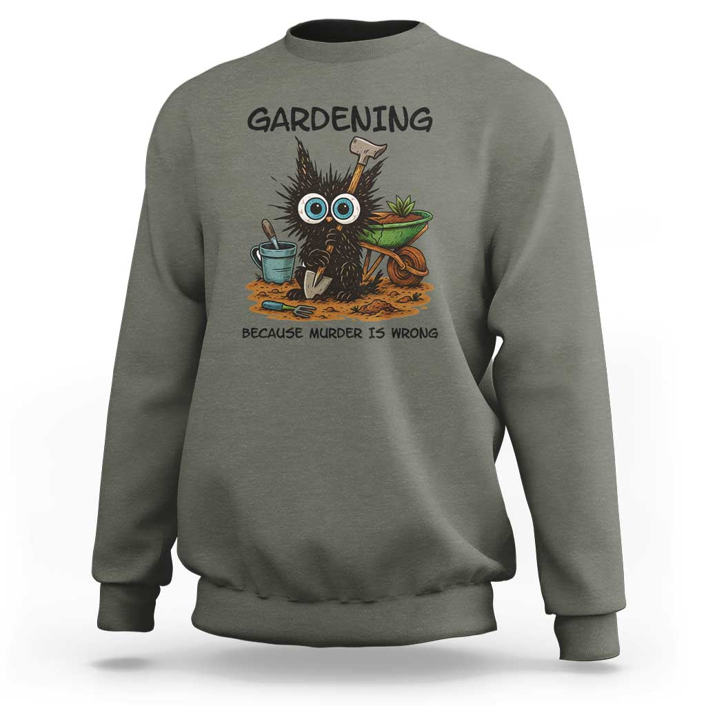 Gardening Because Murder Is Wrong Sweatshirt Funny Black Cat Gardener Gift - Wonder Print Shop