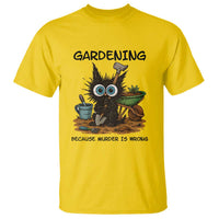 Gardening Because Murder Is Wrong T Shirt Funny Black Cat Gardener Gift - Wonder Print Shop
