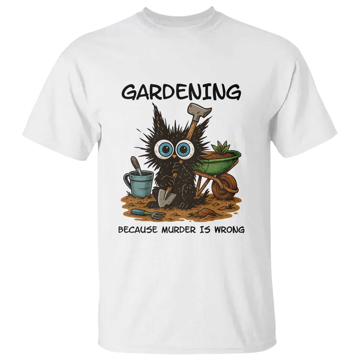 Gardening Because Murder Is Wrong T Shirt Funny Black Cat Gardener Gift - Wonder Print Shop