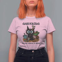 Gardening Because Murder Is Wrong T Shirt For Women Funny Black Cat Gardener Gift - Wonder Print Shop