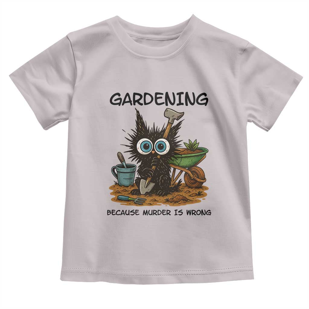 Gardening Because Murder Is Wrong Toddler T Shirt Funny Black Cat Gardener Gift - Wonder Print Shop