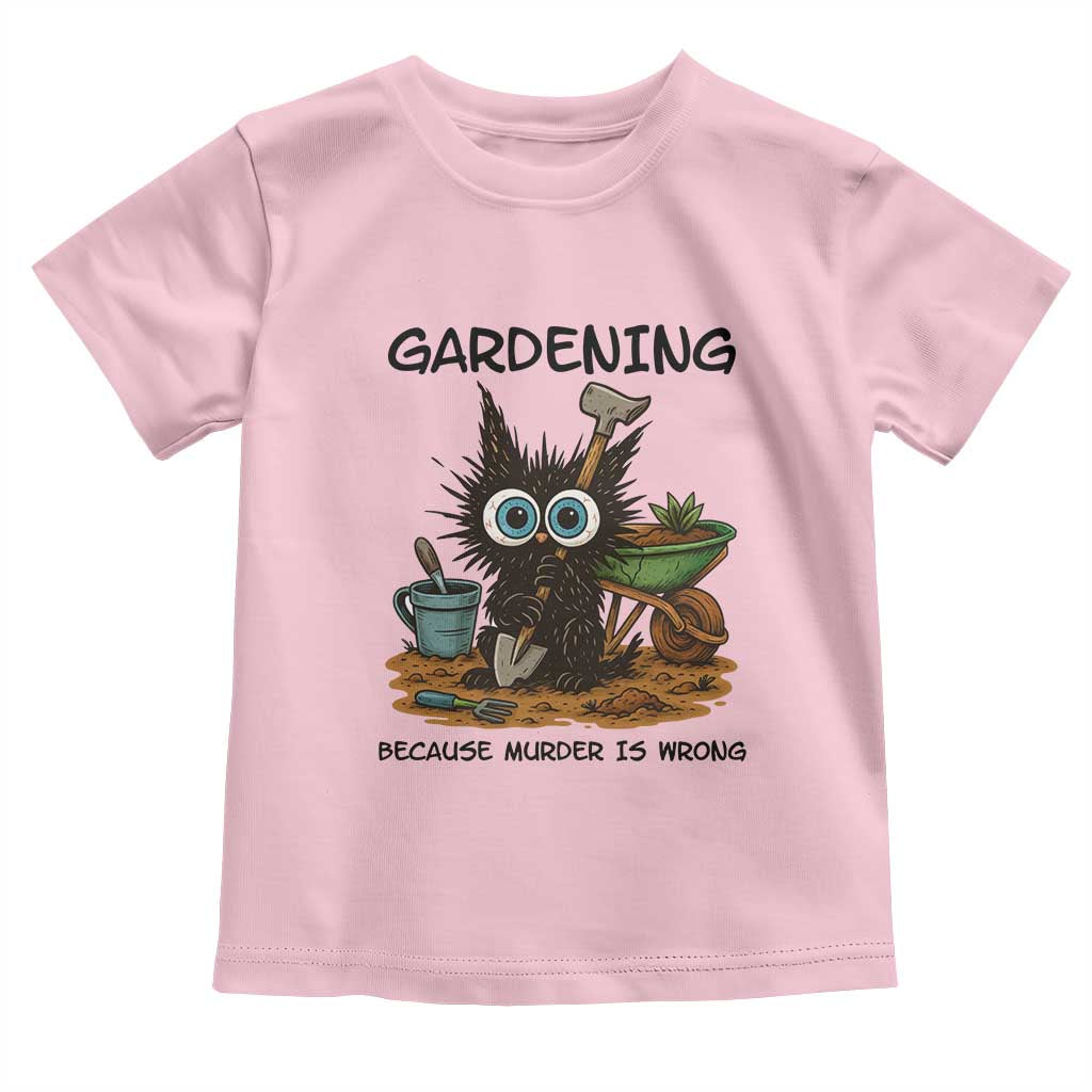 Gardening Because Murder Is Wrong Toddler T Shirt Funny Black Cat Gardener Gift - Wonder Print Shop