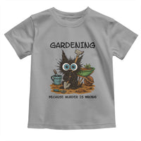 Gardening Because Murder Is Wrong Toddler T Shirt Funny Black Cat Gardener Gift - Wonder Print Shop