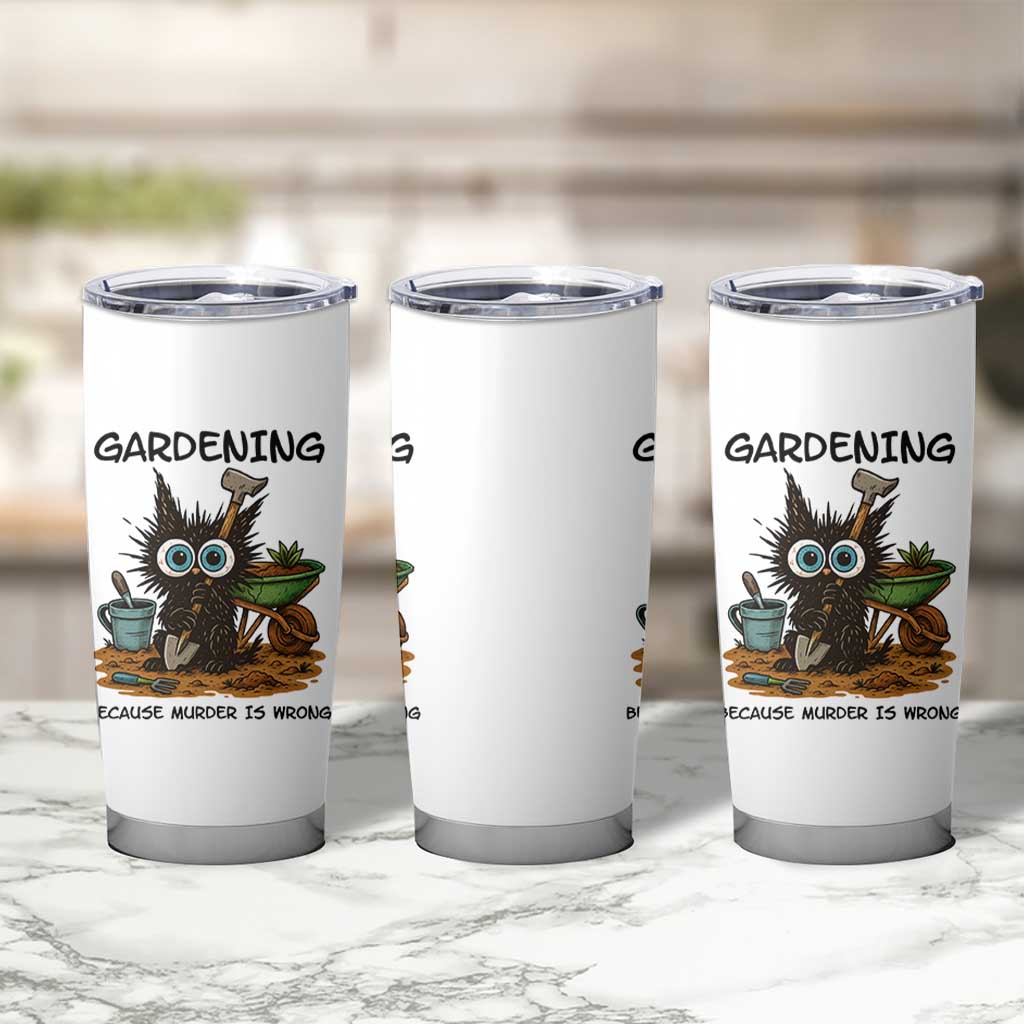 Gardening Because Murder Is Wrong Tumbler Cup Funny Black Cat Gardener Gift - Wonder Print Shop