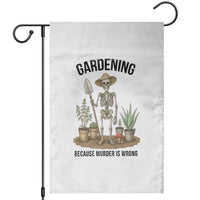 Gardening Because Murder Is Wrong Skeleton Garden Flag Funny Gift For Gardener - Wonder Print Shop