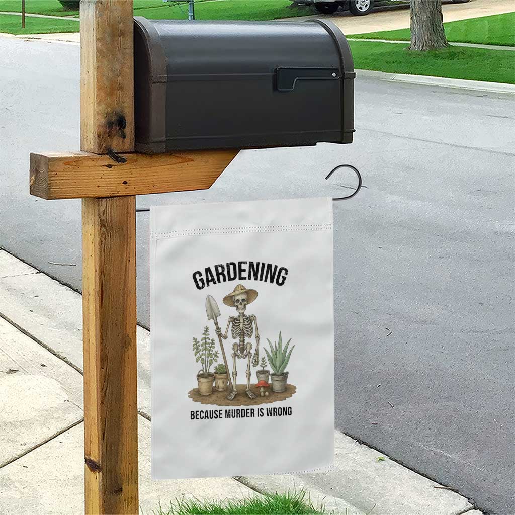 Gardening Because Murder Is Wrong Skeleton Garden Flag Funny Gift For Gardener - Wonder Print Shop