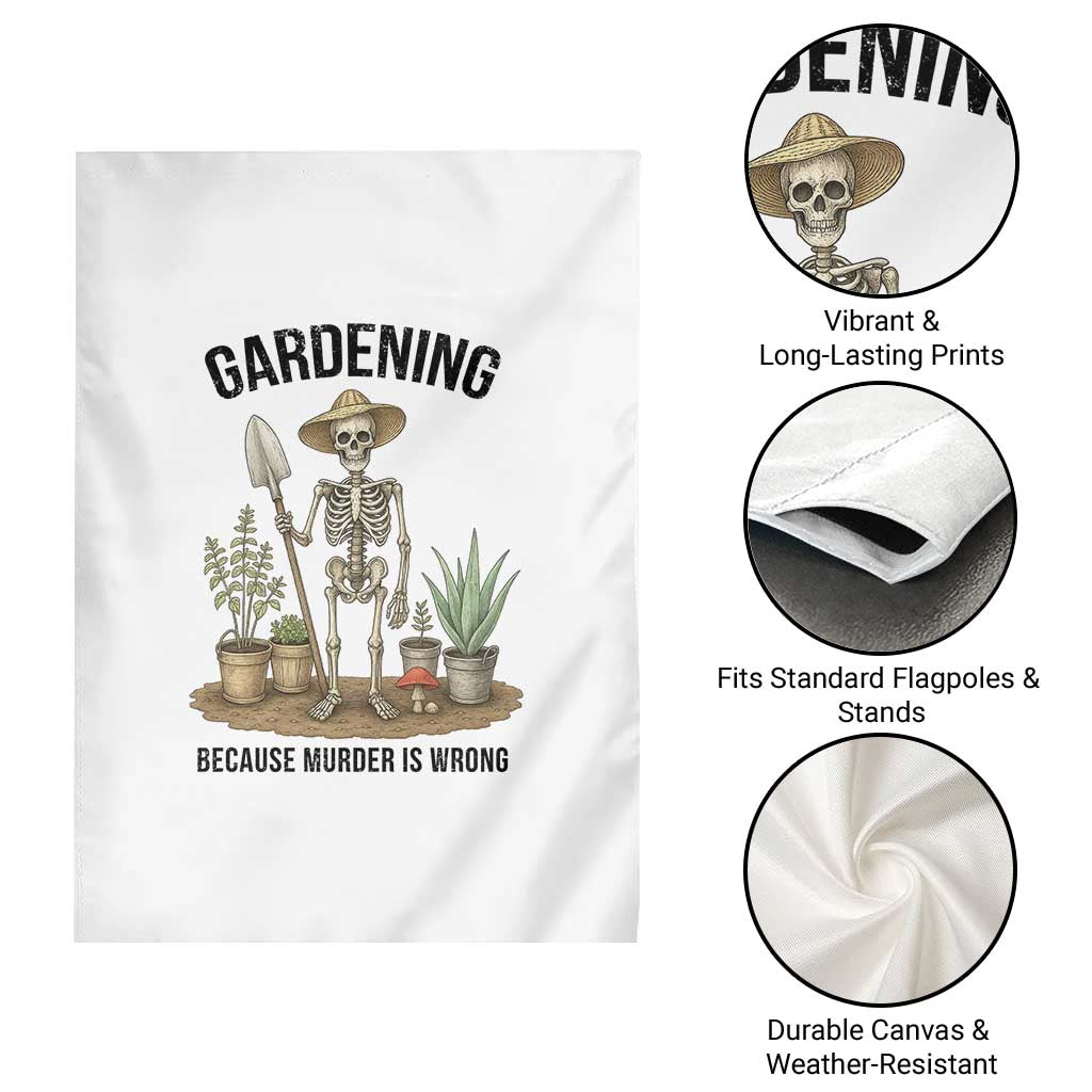 Gardening Because Murder Is Wrong Skeleton Garden Flag Funny Gift For Gardener - Wonder Print Shop