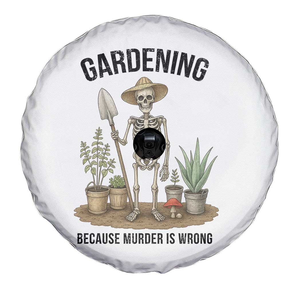 Gardening Because Murder Is Wrong Skeleton Spare Tire Cover Funny Gift For Gardener - Wonder Print Shop