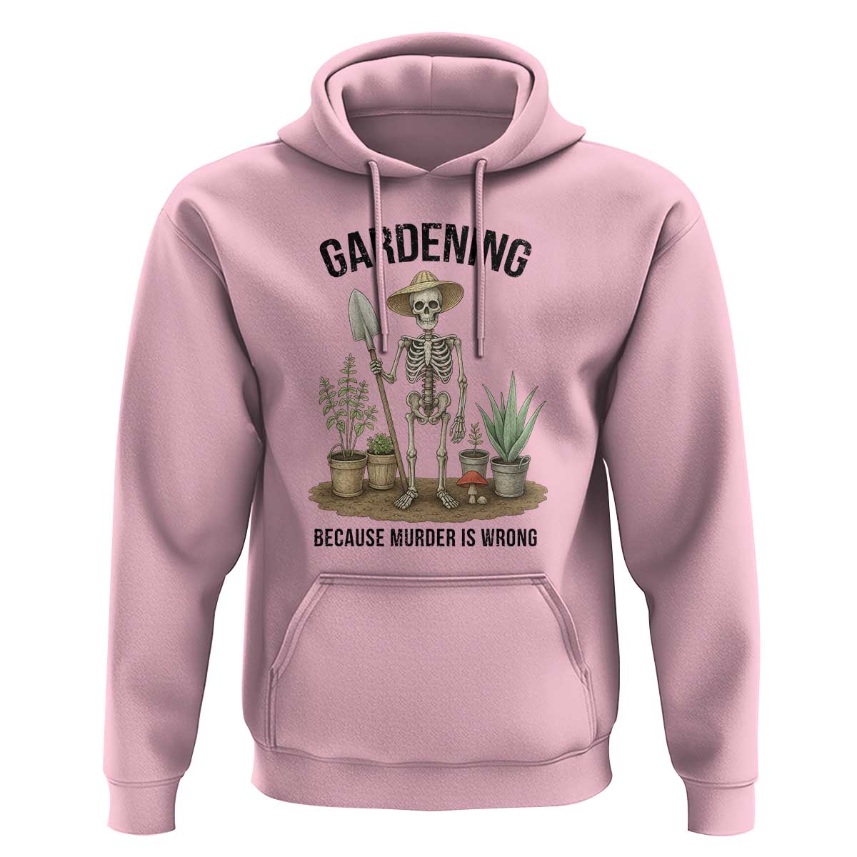 Gardening Because Murder Is Wrong Skeleton Hoodie Funny Gift for Gardener - Wonder Print Shop